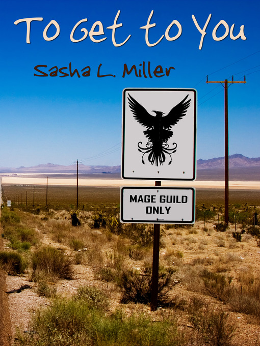 Title details for To Get to You by Sasha L. Miller - Available